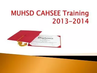 MUHSD CAHSEE Training 2013-2014
