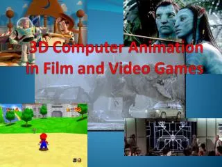 3D Computer Animation in Film and Video Games