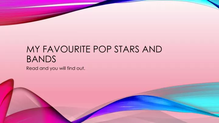 my favourite pop stars and bands