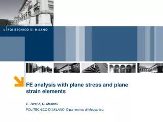 FE analysis with plane stress and plane strain elements E. Tarallo, G. Mastinu