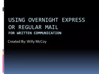 Using Overnight Express or Regular Mail For Written Communication