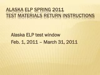 Alaska ELP Spring 2011 test materials return instructions