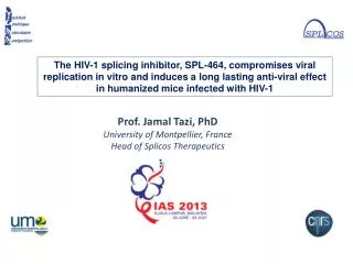 Prof. Jamal Tazi, PhD University of Montpellier, France Head of Splicos Therapeutics