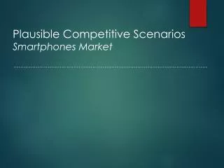 Plausible Competitive Scenarios Smartphones Market