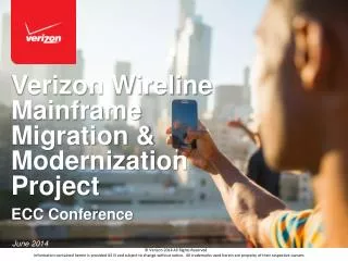 Verizon Wireline Mainframe Migration &amp; Modernization Project ECC Conference