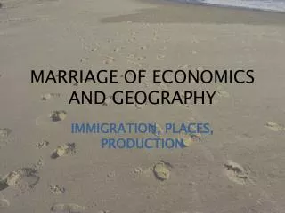 MARRIAGE OF ECONOMICS AND GEOGRAPHY