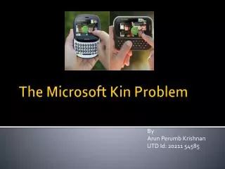 The Microsoft Kin Problem