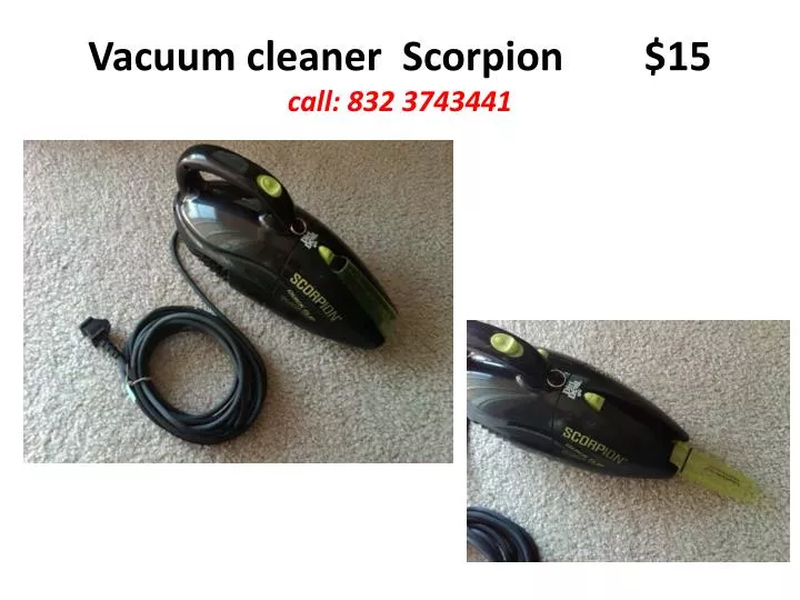 vacuum cleaner scorpion 15 call 832 3743441