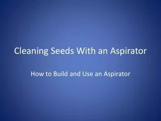 Cleaning Seeds W ith an Aspirator