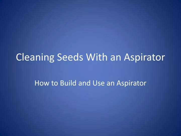 cleaning seeds w ith an aspirator