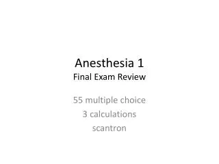 Anesthesia 1 Final Exam Review