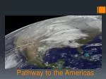 Pathway to the Americas - slide 1