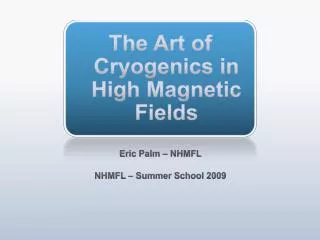 The Art of Cryogenics in High Magnetic Fields