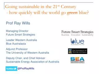 Going sustainable in the 21 st Century - how quickly will the world go green blue?