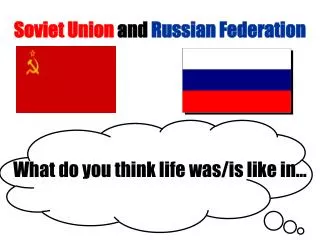 Soviet Union and Russian Federation