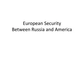 European Security Between Russia and America