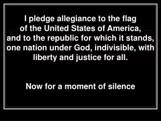 I pledge allegiance to the flag of the United States of America,