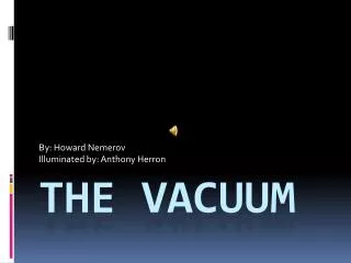 The vacuum