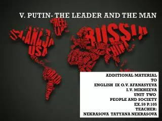 V. PUTIN- THE LEADER AND THE MAN