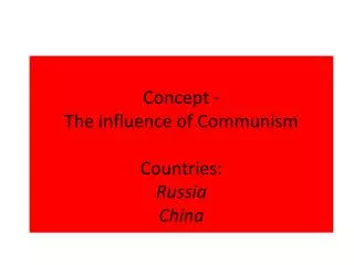 Concept - The influence of Communism Countries: Russia China
