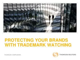 PROTECTING YOUR BRANDS WITH TRADEMARK WATCHING