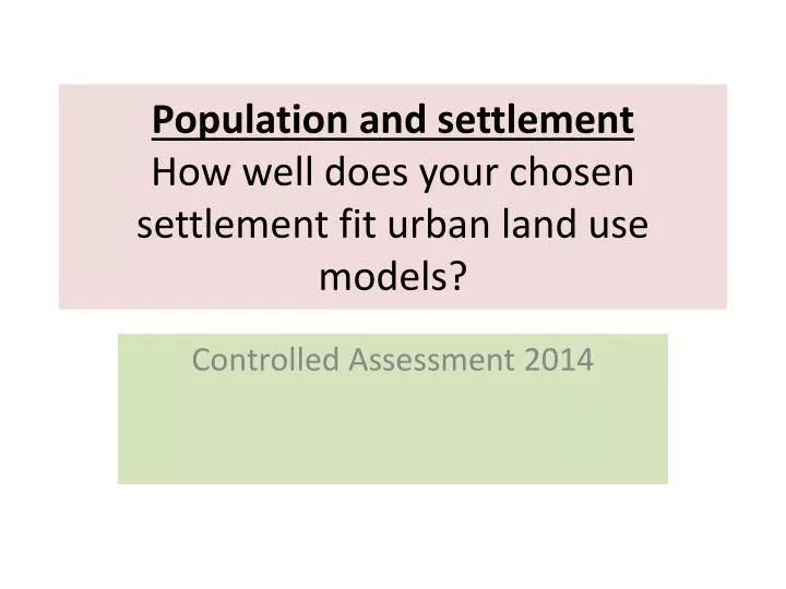 population and settlement how well does your chosen settlement fit urban land use models
