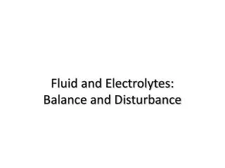Fluid and Electrolytes: Balance and Disturbance