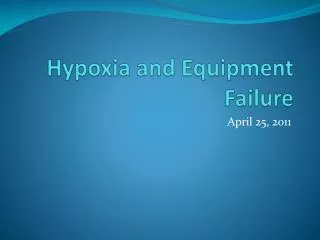 Hypoxia and Equipment Failure