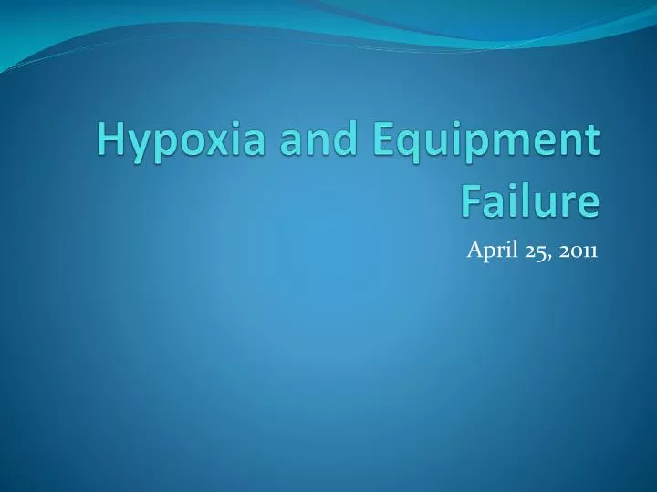 hypoxia and equipment failure