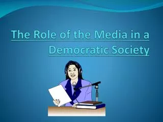 The Role of the Media in a Democratic Society