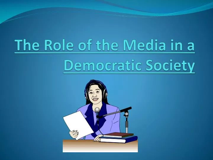 the role of the media in a democratic society