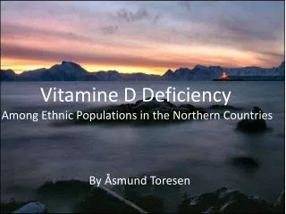 Vitamine D Deficiency Among Ethnic Populations in the Northern Countries