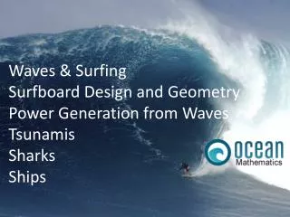 Waves &amp; Surfing Surfboard Design and Geometry Power Generation from Waves Tsunamis Sharks Ships