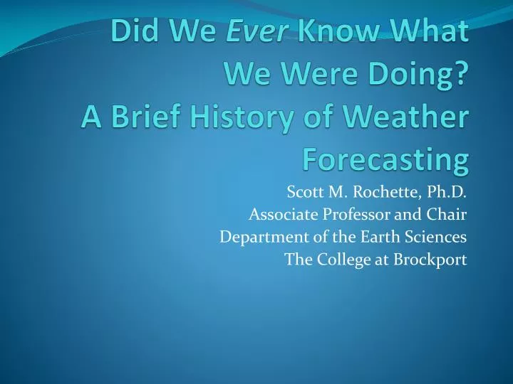 did we ever know what we were doing a brief history of weather forecasting