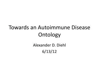 Towards an Auto i mmune Disease Ontology
