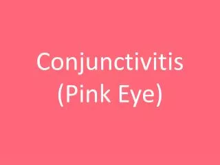 Conjunctivitis (Pink Eye)