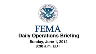 Daily Operations Briefing Sunday, June 1, 2014 8:30 a.m. EDT