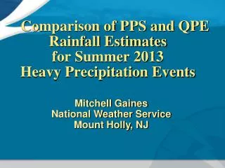 Comparison of PPS and QPE Rainfall Estimates for Summer 2013 Heavy Precipitation Events