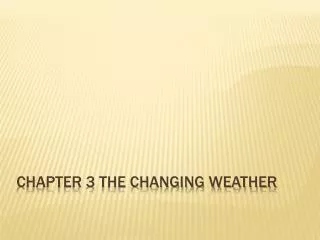 Chapter 3 The Changing Weather