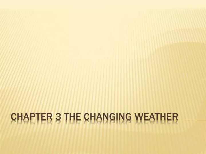 chapter 3 the changing weather
