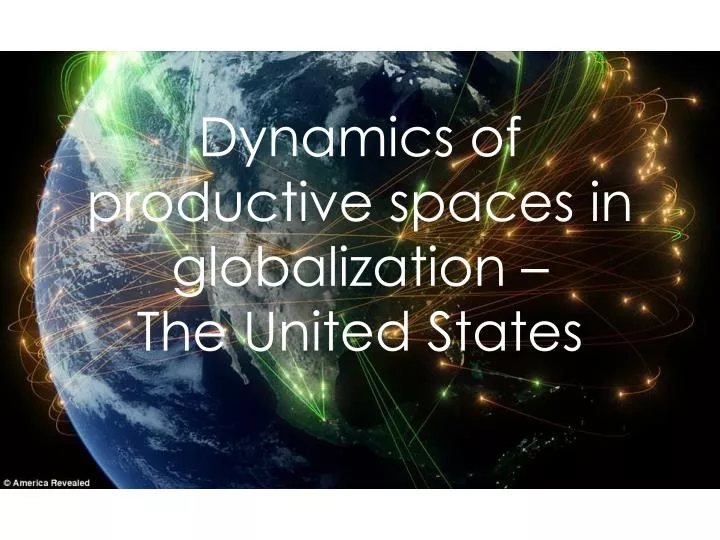 dynamics of productive spaces in globalization the united states