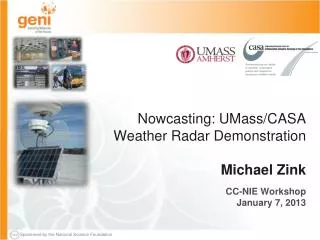 Nowcasting : UMass/CASA Weather Radar Demonstration Michael Zink