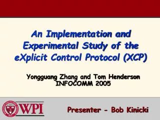 An Implementation and Experimental Study of the eXplicit Control Protocol (XCP)