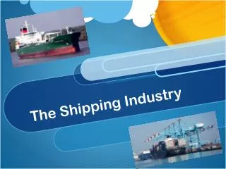 The Shipping Industry