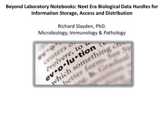 Beyond Laboratory Notebooks: Next Era Biological D ata Hurdles for