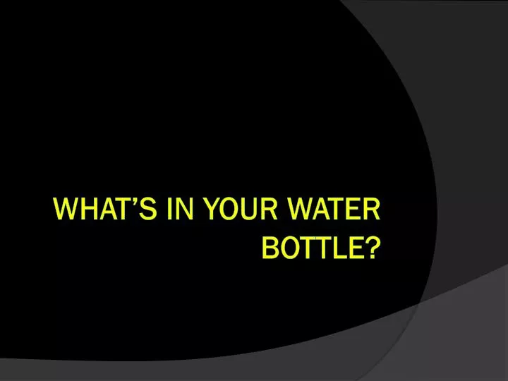 what s in your water bottle