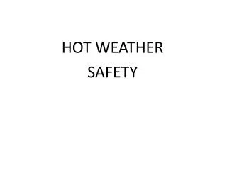 HOT WEATHER SAFETY
