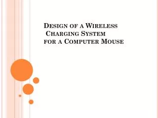 Design of a Wireless Charging System f or a Computer Mouse