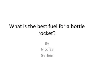 What is the best fuel for a bottle rocket?