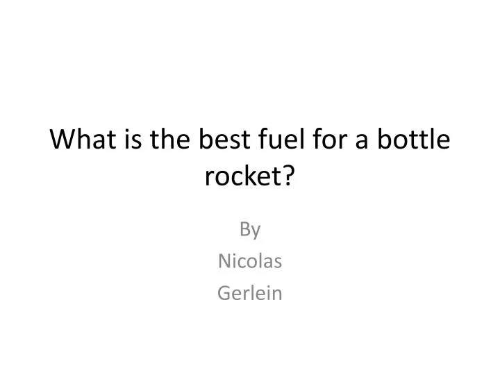 what is the best fuel for a bottle rocket